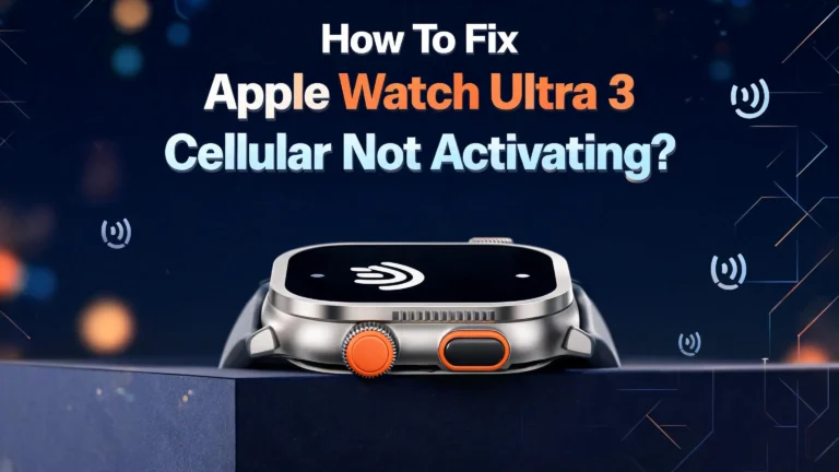How To Fix Apple Watch Ultra 3 Cellular Not Activating?